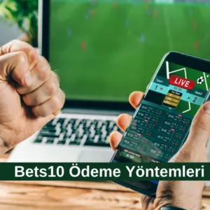 Bets10 Ödeme Yöntemleri